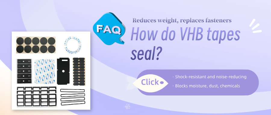 FAQ5-How do VHB Tapes Seal